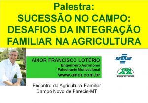 Ainor Lotério - Campo Novo do Parecis MT - Agricultura Familiar